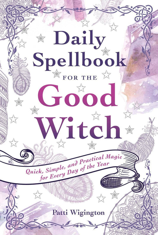 Daily Spellbook for the Good Witch | By Patti Wigington
